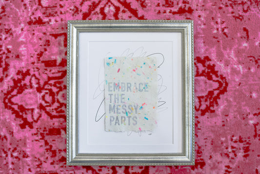 "embrace the messy parts" Original Framed Art