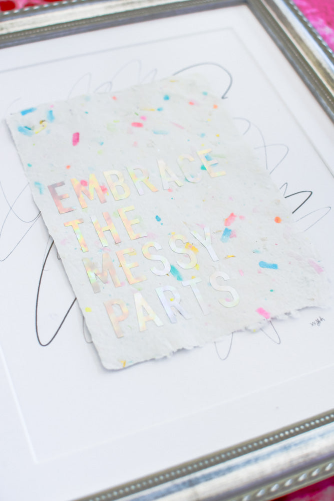 "embrace the messy parts" Original Framed Art