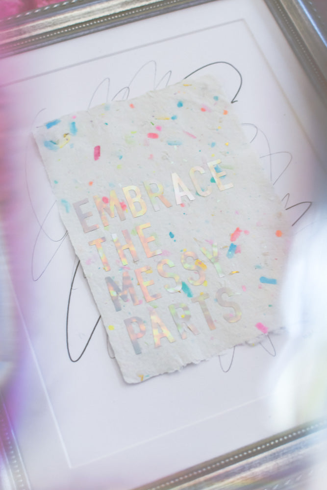 "embrace the messy parts" Original Framed Art