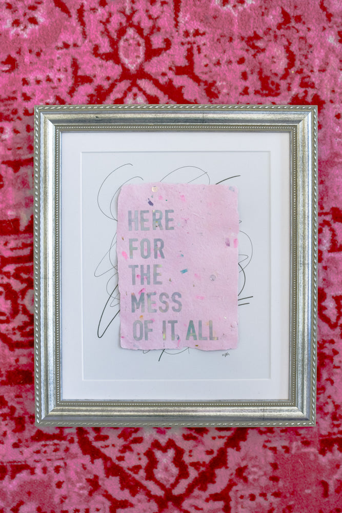 "here for the mess of it all" Original Framed Art