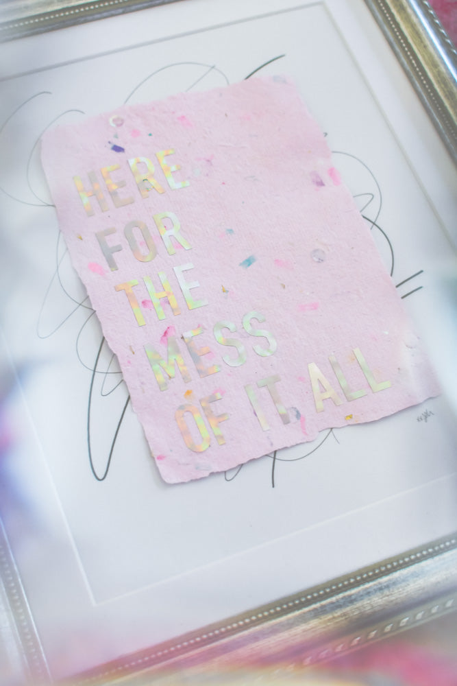 "here for the mess of it all" Original Framed Art