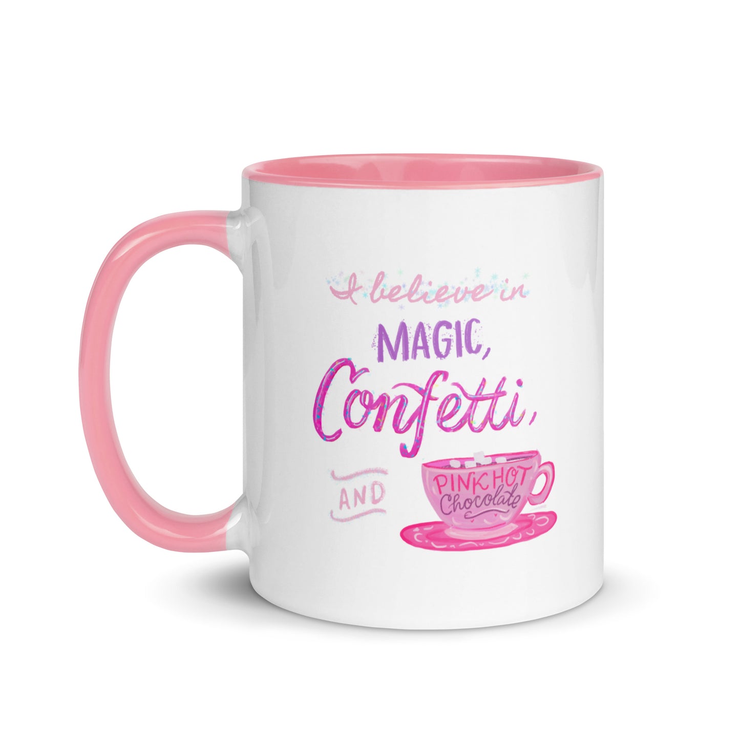 “I Believe in Magic, Confetti and Pink Hot Chocolate” Mug