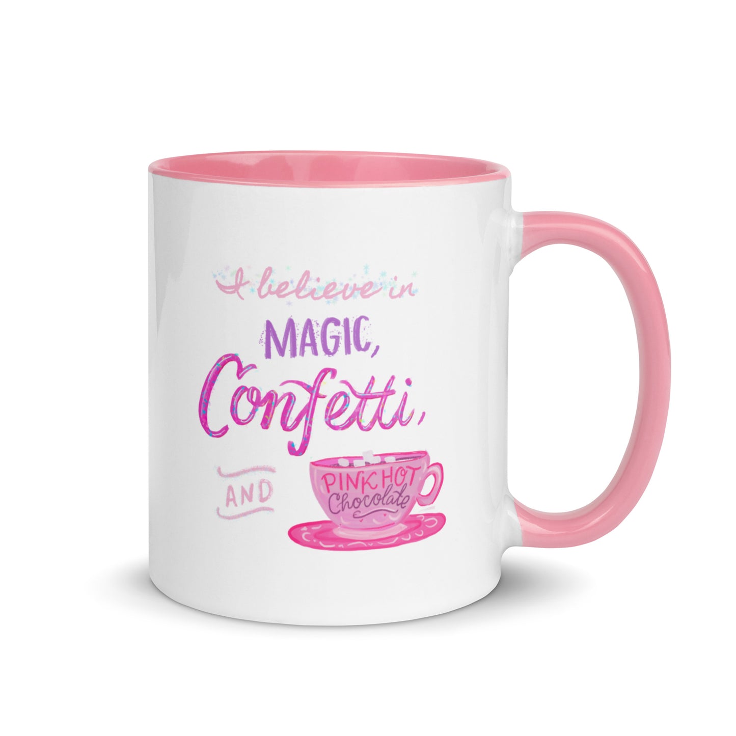 “I Believe in Magic, Confetti and Pink Hot Chocolate” Mug