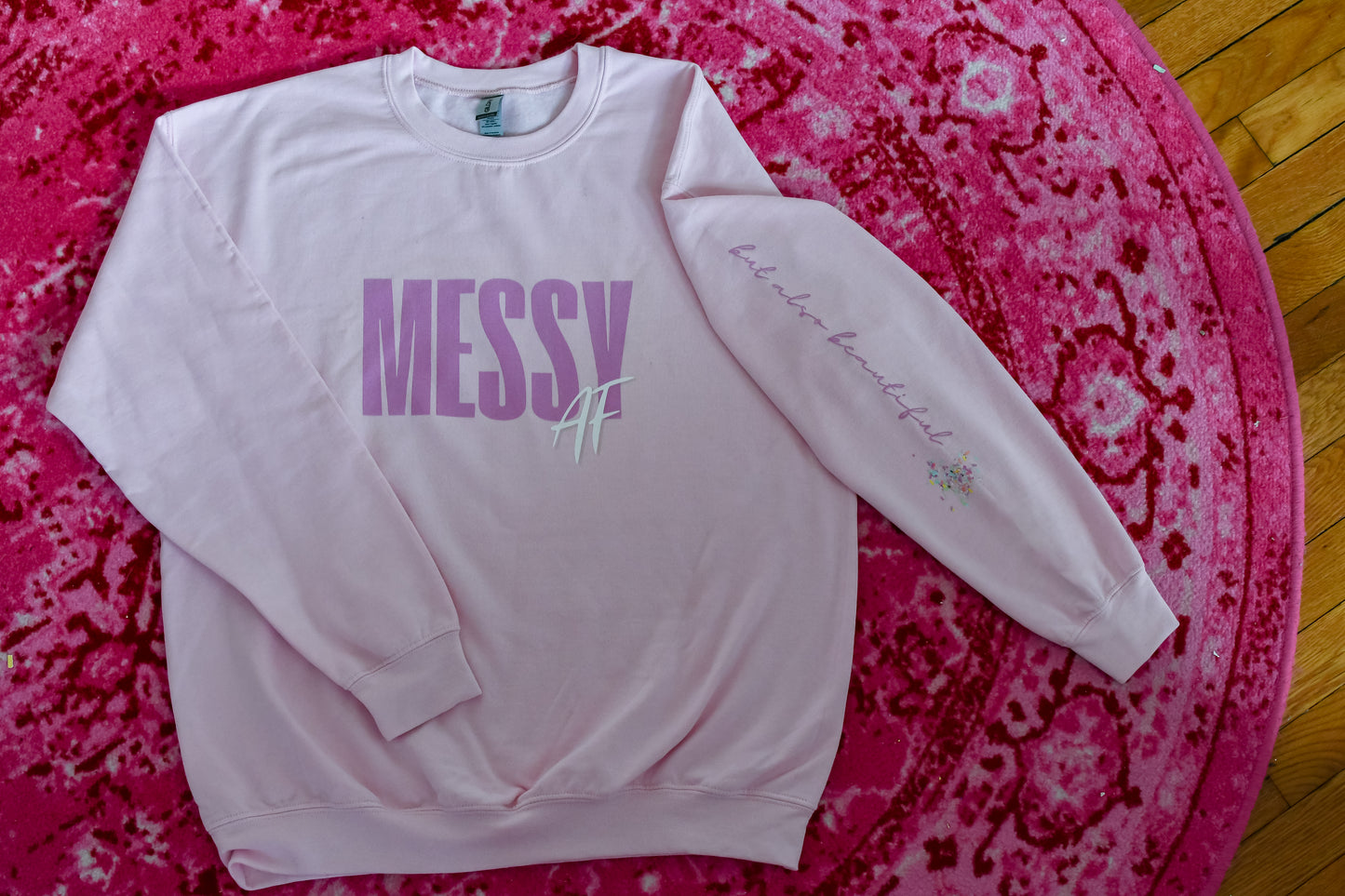 MESSY AF (but also beautiful) Pink Crewneck Sweatshirt